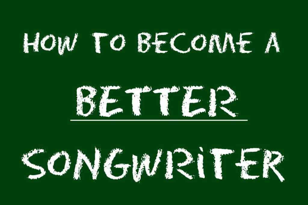 How To Become A Better Songwriter 7 Creative Ideas Song Pioneer